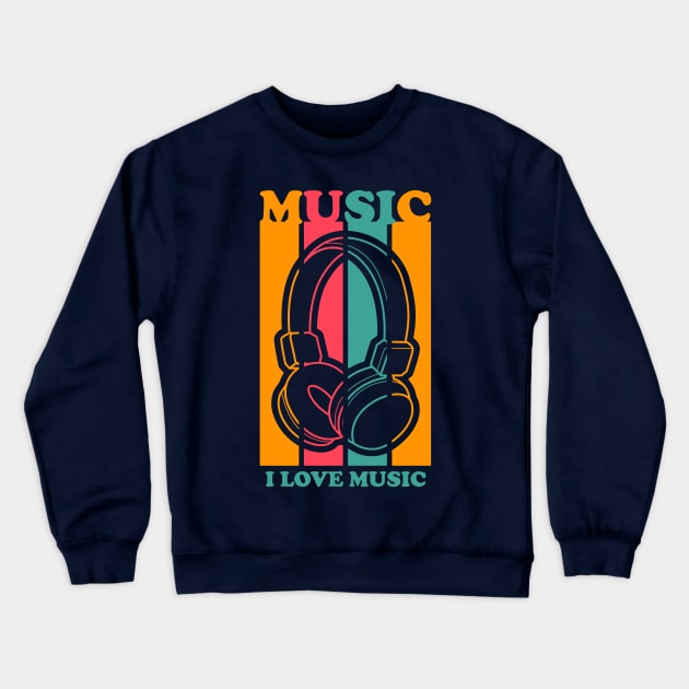 I Love Music | Music | Music Lover Crewneck Sweatshirt by dipdesai